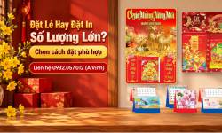 Đặt Lẻ Hay Đặt In Số Lượng Lớn Lịch Tết: Kh&aacute;c Nhau G&igrave;