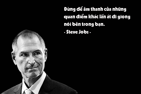 Đừng để âm thanh của những quan điểm khác lấn át đi giọng nói bên trong bạn.