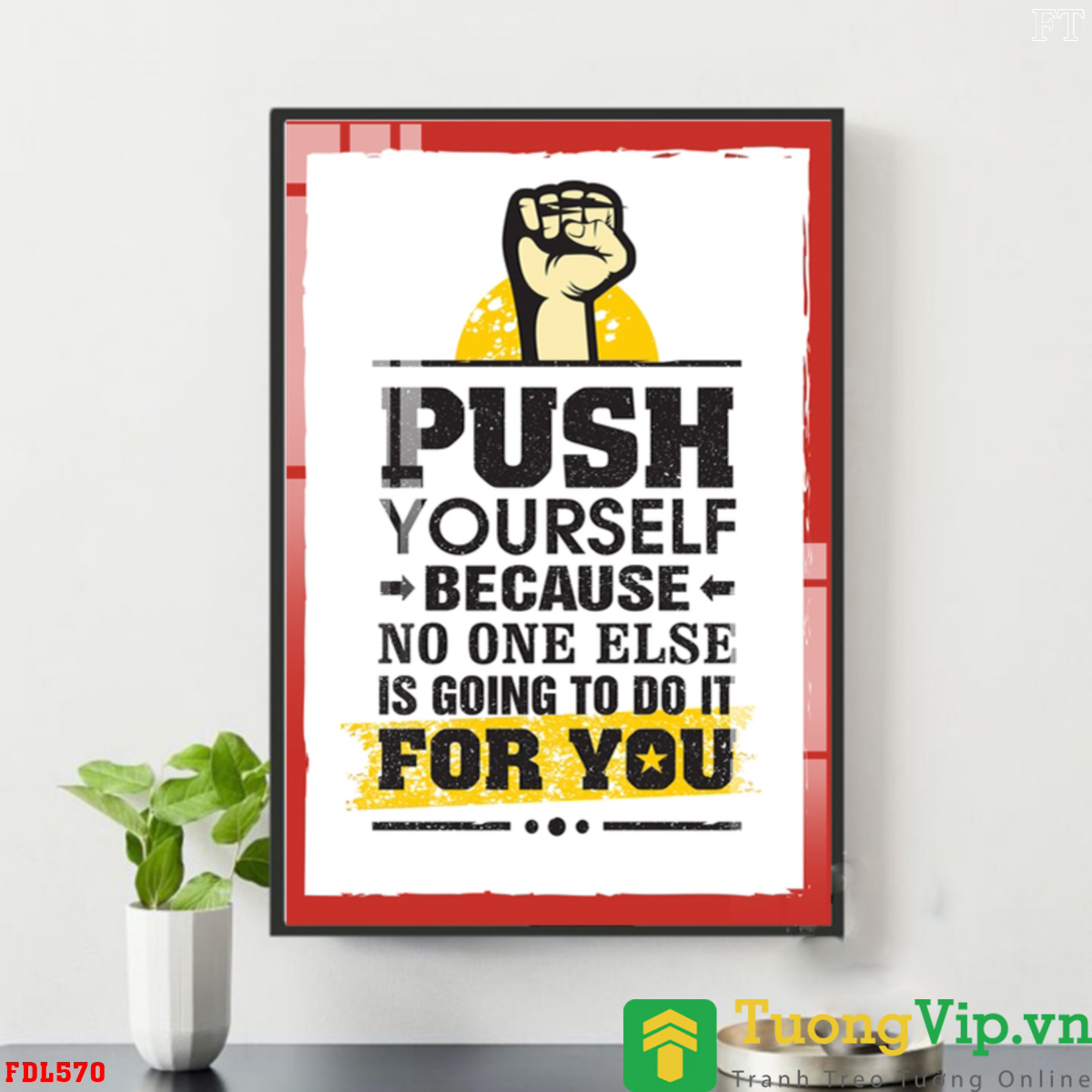 Tranh Treo Tường Push Yourself Because No One Else Is Going To Do It For You