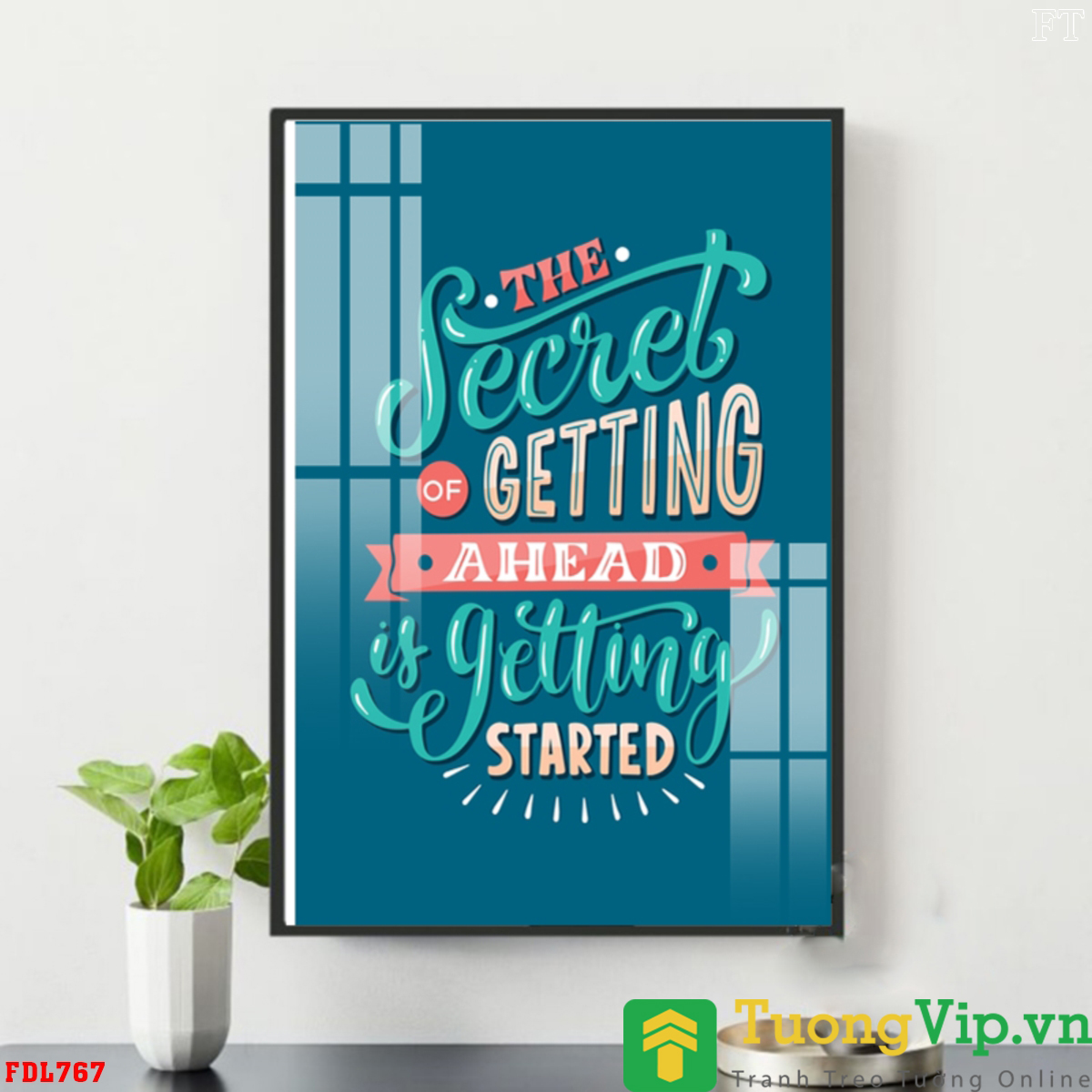 Tranh Treo Tường The Secret Of Getting Ahead Is Getting Started