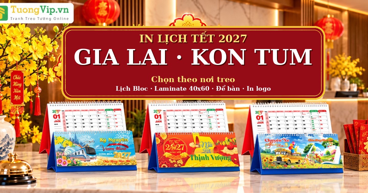 In Lịch Tết 2027 Gia Lai, Kon Tum: Chọn Lịch Theo Nơi Treo, Nơi Đặt