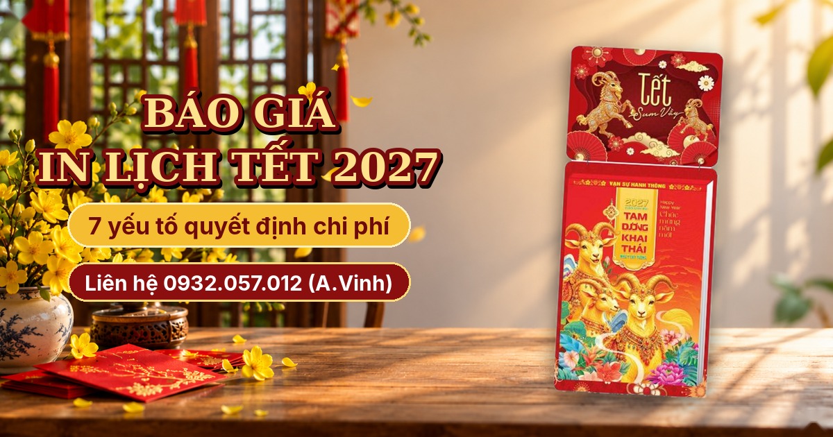 B&aacute;o Gi&aacute; In Lịch Tết 2027: 7 Yếu Tố Quyết Định Chi Ph&iacute;