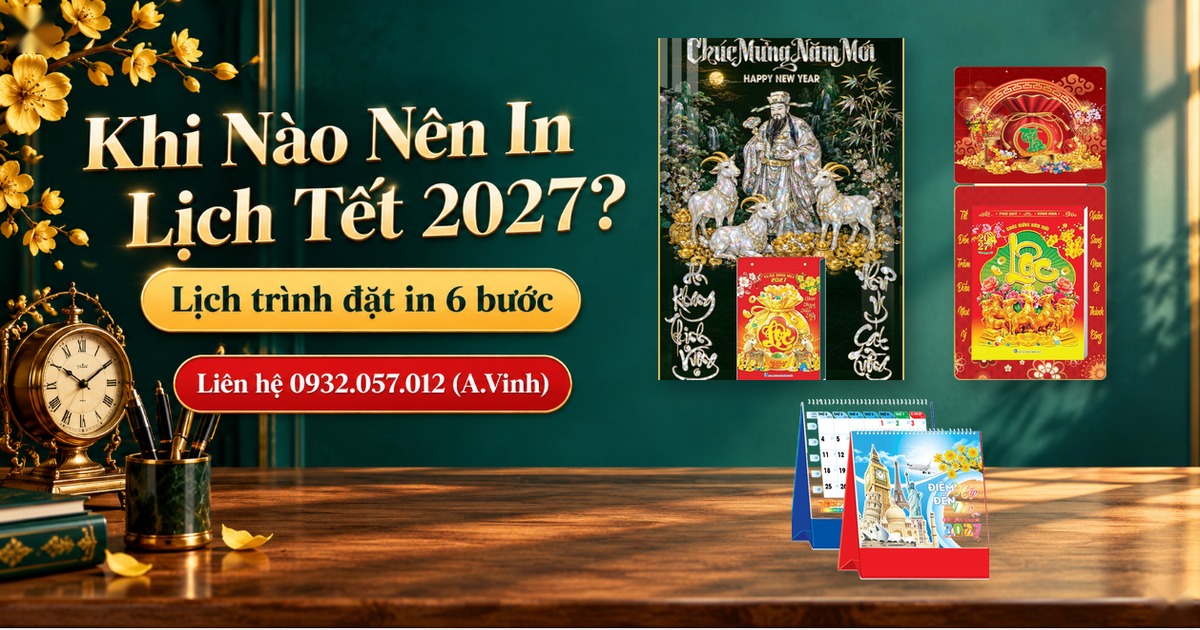 N&ecirc;n In Lịch Tết 2027 Khi N&agrave;o? Lịch Tr&igrave;nh Đặt In 6 Bước