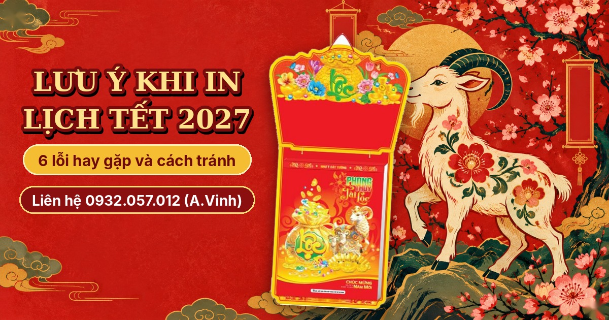 Lưu &Yacute; Khi In Lịch Tết 2027: 6 Lỗi Hay Gặp V&agrave; C&aacute;ch Tr&aacute;nh