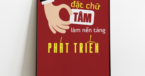 Tranh Treo Tường Đặt Chữ Tâm Làm Nền Tảng Phát Triển