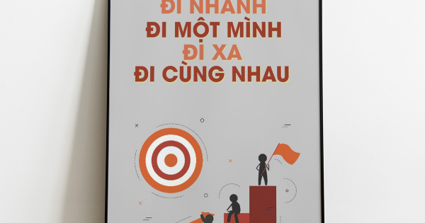 Tranh Treo Tường Đi Nhanh Đi Một Mình Đi Xa Đi Cùng Nhau