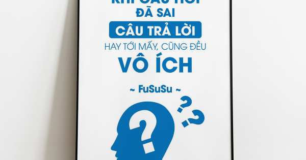 Tranh Treo Tường Khi Câu Hỏi Đã Sai Câu Trả Lời Hay Tới Mấy, Cũng Đều Vô Ích