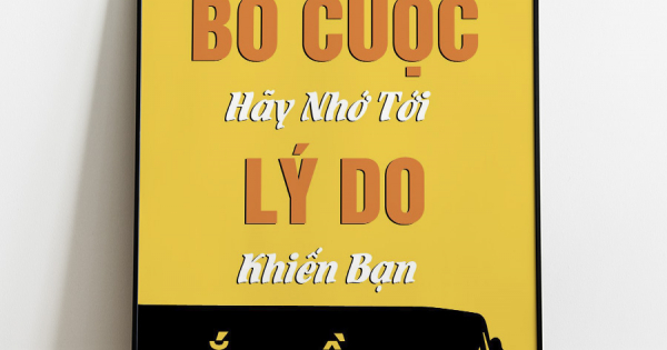 Tranh Treo Tường Khi Bạn Muốn Bỏ Cuộc Hãy Nhớ Tới Lý Do Khiến Bạn Bắt Đầu Mẫu 01