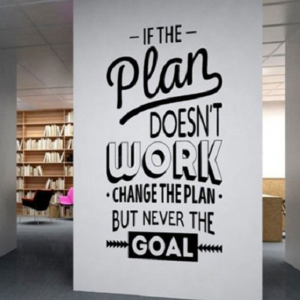 Decal Văn Phòng If The Plan Doesn't Work, Change The Plan, But Never The Goal