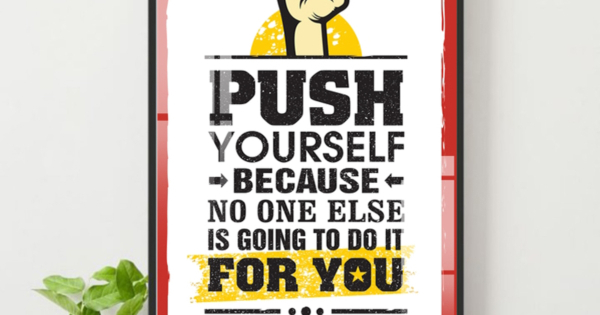 Tranh Treo Tường Push Yourself Because No One Else Is Going To Do It For You