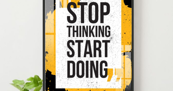 Tranh Treo Tường Stop Thinking Start Doing