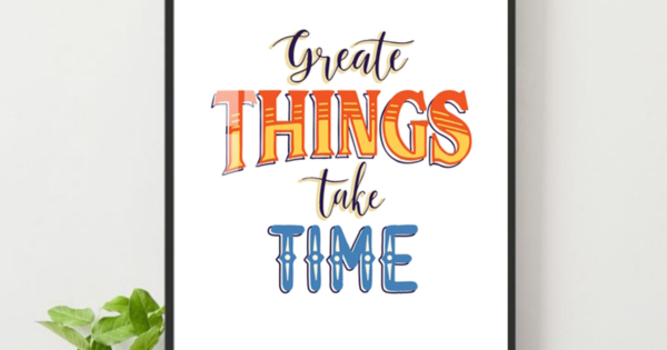 Tranh Treo Tường Greate Things Take Time