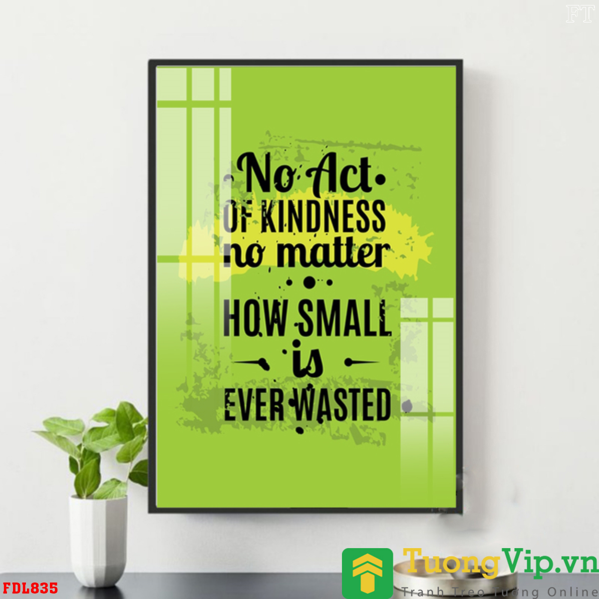 Tranh Treo Tường No Act Of Kindness No Matter How Small Is Ever Wasted