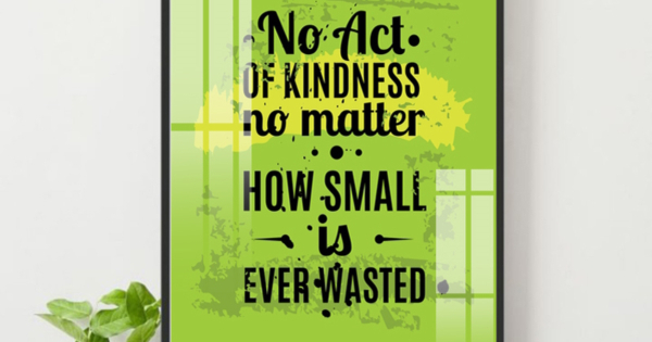 Tranh Treo Tường No Act Of Kindness No Matter How Small Is Ever Wasted