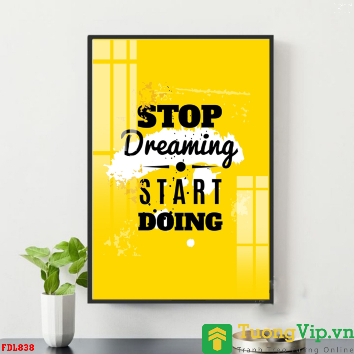Tranh Treo Tường Stop Dreaming Start Doing