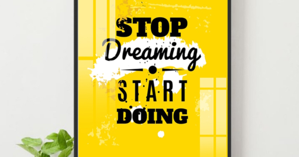 Tranh Treo Tường Stop Dreaming Start Doing